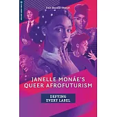 Janelle Monáe’’s Queer Afrofuturism: Defying Every Label