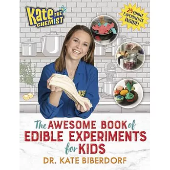 Kate the Chemist: The Awesome Book of Edible Experiments for Kids