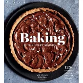 Baking for Every Season (Williams Sonoma Cookbook, Holiday Baking): Favorite Recipes for Celebrating Year-Round