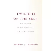 Twilight of the Self: The Decline of the Individual in Late Capitalism