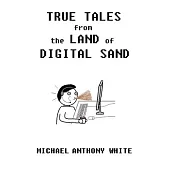 True Tales from the Land of Digital Sand: relatable memoirs of a career tech support geek