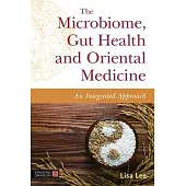 Understanding and Supporting the Human Microbiome and Gut Health with Oriental Medicine: An Integrated Approach