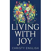 Living With Joy: A Short Journey of the Soul