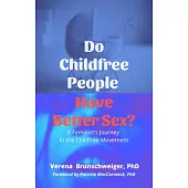 Do Childfree People Have Better Sex?: A Feminist’’s Journey in the Childfree Movement