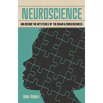 Neuroscience: Unlocking the Mysteries of the Brain & Consciousness