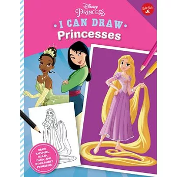 I Can Draw Disney Princesses: Draw Rapunzel, Mulan, Tiana, and Other Disney Princesses!volume 3