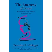 The Anatomy of Grief: How the Brain, Heart, and Body Can Heal After Loss