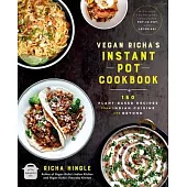 Vegan Richa’’s Instant Pot(tm) Cookbook: 150 Plant-Based Recipes from Indian Cuisine and Beyond