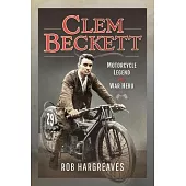 Clem Beckett: Motorcycle Legend and War Hero