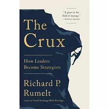 The Crux: How Leaders Become Strategists