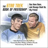 The Star Trek Book of Friendship: You Have Been, and Always Shall Be, My Friend