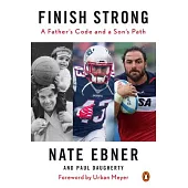 Finish Strong: A Father’’s Code and a Son’’s Path