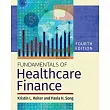 Fundamentals of Healthcare Finance, Fourth Edition
