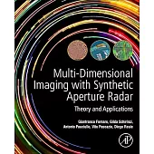 Multi-Dimensional Imaging with Synthetic Aperture Radar: Theory and Applications