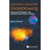 Laboratory Scientific Glassblowing: Advanced Techniques and Glassblowing’’s Place in History