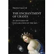 Enchantment of Urania, The: 25 Centuries of Exploration of the Sky