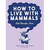 How to Live with Mammals