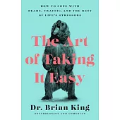 The Art of Taking It Easy: How to Cope with Bears, Traffic, and the Rest of Life’’s Stressors