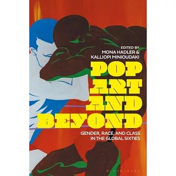 Pop Art and Beyond: Gender, Race, and Class in the Global Sixties