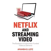 Netflix and Streaming Video: The Business of Subscriber-Funded Video on Demand