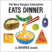 The Very Hungry Caterpillar Eats Dinner: A Shapes Book