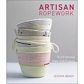 Artisan Ropework: 15 3-D Stitched Rope Craft Projects