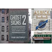 Ghost Signs 2: Clues to Uptown New York’’s Past