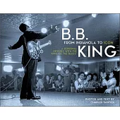 B.B. King: From Indianola to Icon: A Personal Odyssey with the 