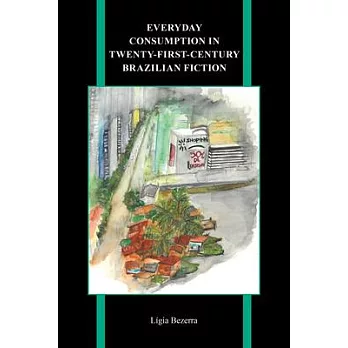 Everyday Consumption in Twenty-First-Century Brazilian Fiction