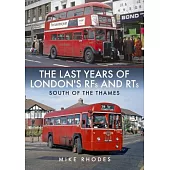 The Last Years of London’’s Rfs and Rts: South of the Thames