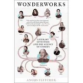 Wonderworks: The 25 Most Powerful Inventions in the History of Literature