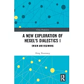 A New Exploration of Hegel’’s Dialectics I: Origin and Beginning