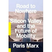 Road to Nowhere: Silicon Valley and the Future of Mobility