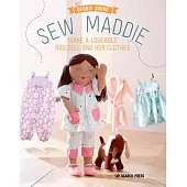 Sew Maddie: Make a Loveable Rag Doll and Her Clothes