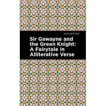 Sir Gawayne and the Green Knight: A Fairytale in Alliterative Verse