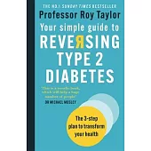Your Simple Guide to Reversing Type 2 Diabetes: The 3-Step Plan to Transform Your Health