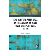 Encounters with Jazz on Television in Cold War Era Portugal: 1954-1974
