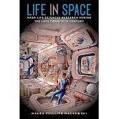 Life in Space: NASA Life Sciences Research During the Late Twentieth Century