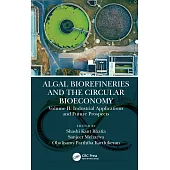 Algal Biorefineries and the Circular Bioeconomy: Industrial Applications and Future Prospects