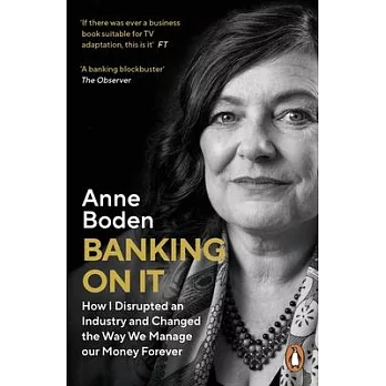 Banking on It: How I Disrupted an Industry and Changed the Way We Manage Our Money Forever