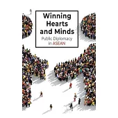 Winning Hearts and Minds: Public Diplomacy in ASEAN