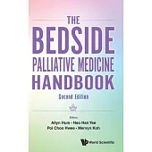 Bedside Palliative Medicine Handbook, the (Second Edition)
