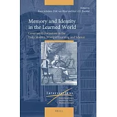 Memory and Identity in the Learned World: Community Formation in the Early Modern World of Learning and Science