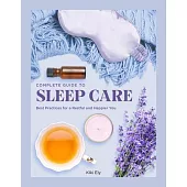 The Complete Guide to Sleep Care: Best Practices for Restful Self-Care
