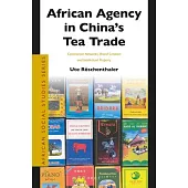African Agency in China’’s Tea Trade: Commercial Networks, Brand Creation and Intellectual Property