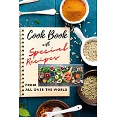 Cook Book with SPECIAL RECIPES from All Over The World: Easy to make and very tasty recipes for everyday meal Cookbook with Delicious Recipes and usef