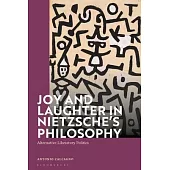 Joy and Laughter in Nietzsche’’s Philosophy: Alternative Liberatory Politics