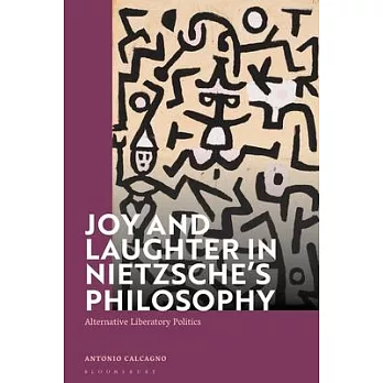 Joy and Laughter in Nietzsche’’s Philosophy: Alternative Liberatory Politics