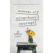 moments of extraordinary courage