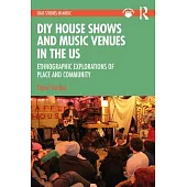 DIY House Shows and Music Venues in the US: Ethnographic Explorations of Place and Community